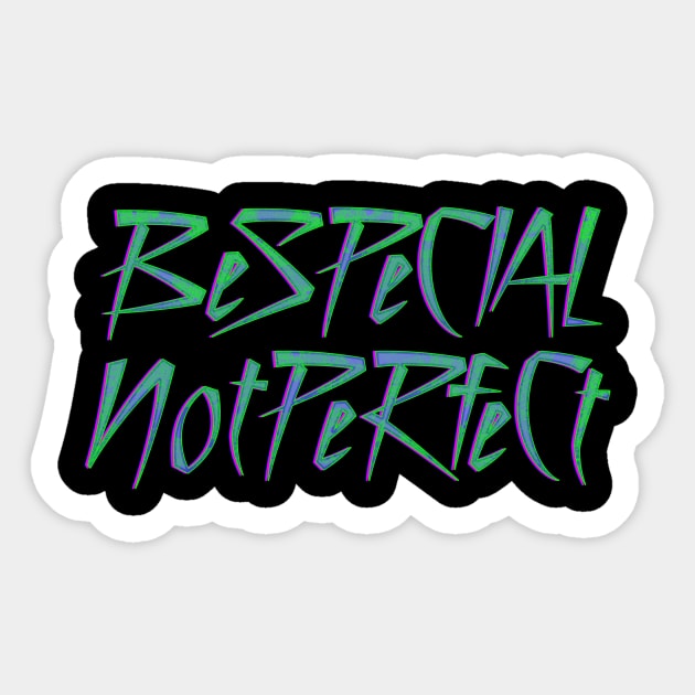 Be Special Not Perfect Sticker by Drop23